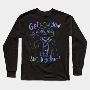 Get Your S#IT Together! Long Sleeve T-Shirt